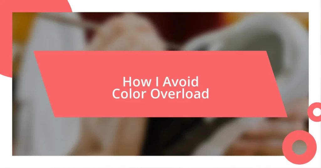 How I Avoid Color Overload