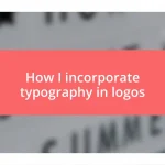 How I incorporate typography in logos