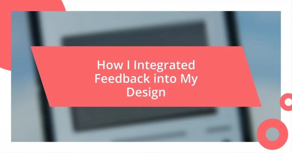 How I Integrated Feedback into My Design