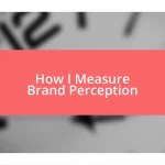 How I Measure Brand Perception