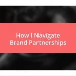 How I Navigate Brand Partnerships