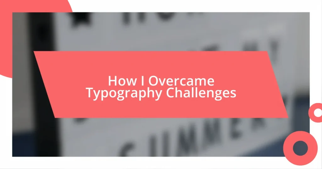 How I Overcame Typography Challenges