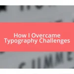 How I Overcame Typography Challenges