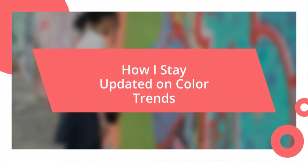 How I Stay Updated on Color Trends