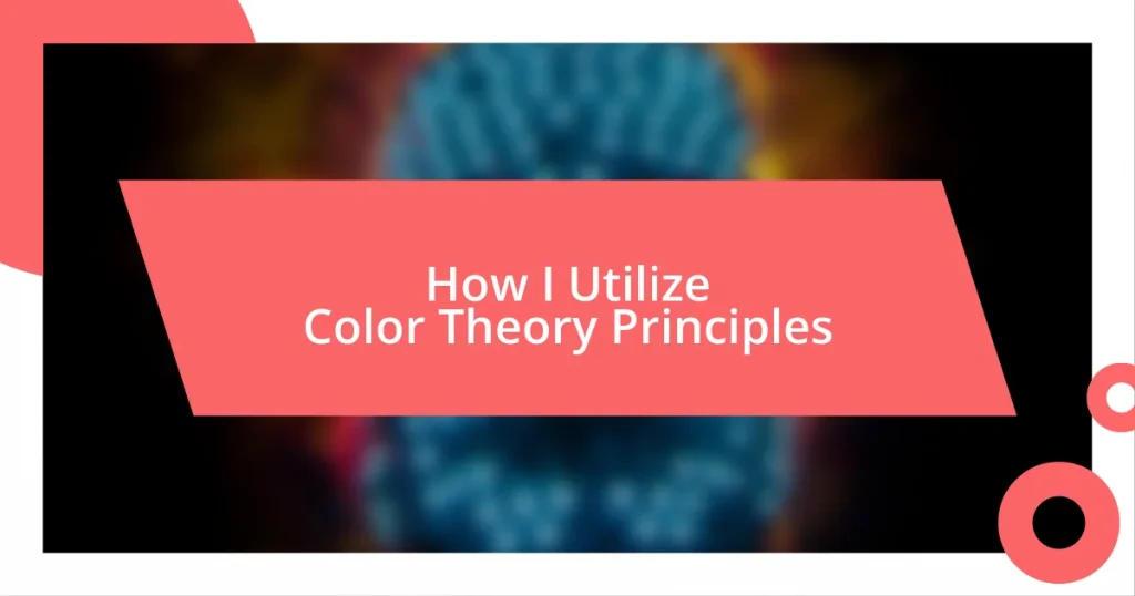 How I Utilize Color Theory Principles