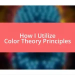 How I Utilize Color Theory Principles