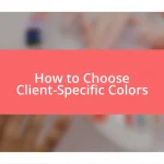 How to Choose Client-Specific Colors