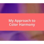 My Approach to Color Harmony