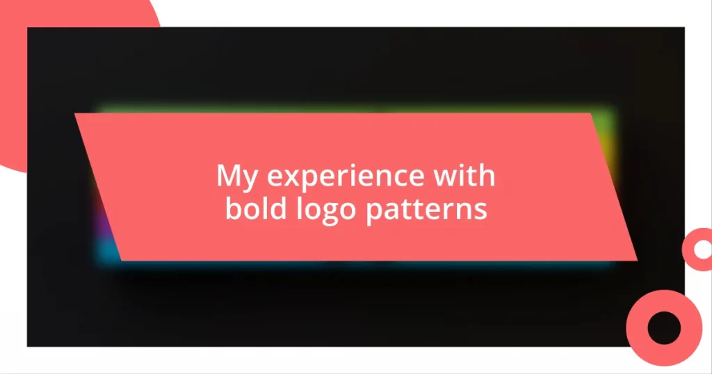 My experience with bold logo patterns