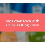 My Experience with Color Testing Tools