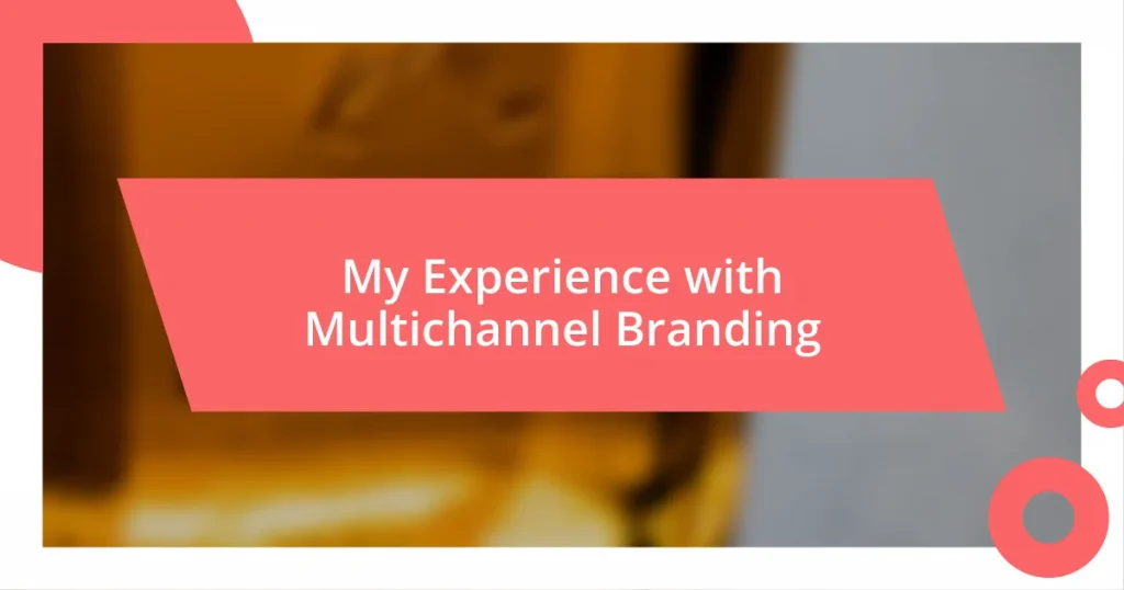 My Experience with Multichannel Branding