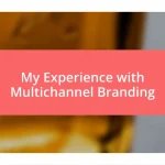 My Experience with Multichannel Branding