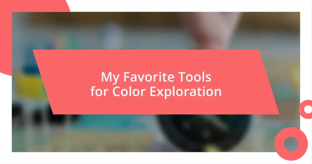 My Favorite Tools for Color Exploration