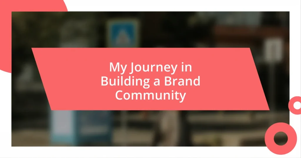 My Journey in Building a Brand Community