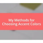 My Methods for Choosing Accent Colors