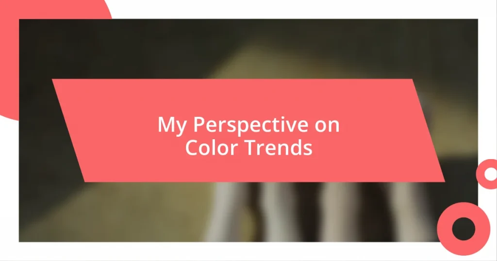 My Perspective on Color Trends