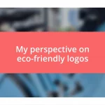 My perspective on eco-friendly logos