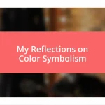 My Reflections on Color Symbolism