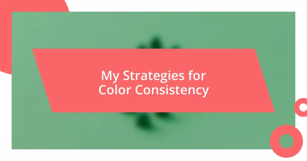 My Strategies for Color Consistency