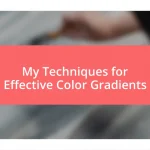 My Techniques for Effective Color Gradients