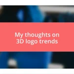 My thoughts on 3D logo trends