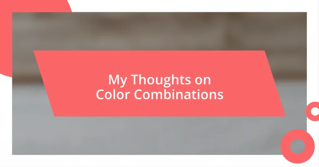 My Thoughts on Color Combinations