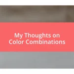 My Thoughts on Color Combinations