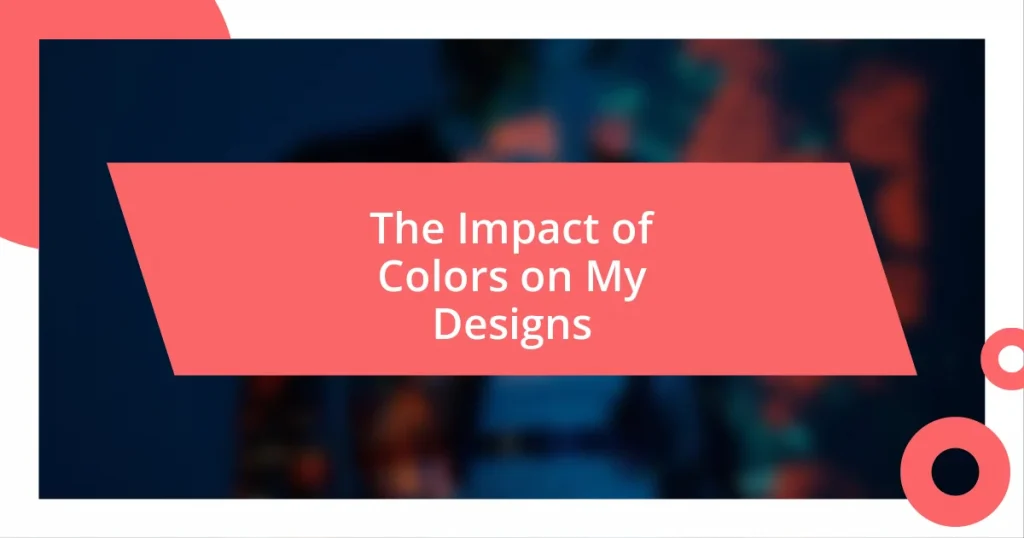 The Impact of Colors on My Designs