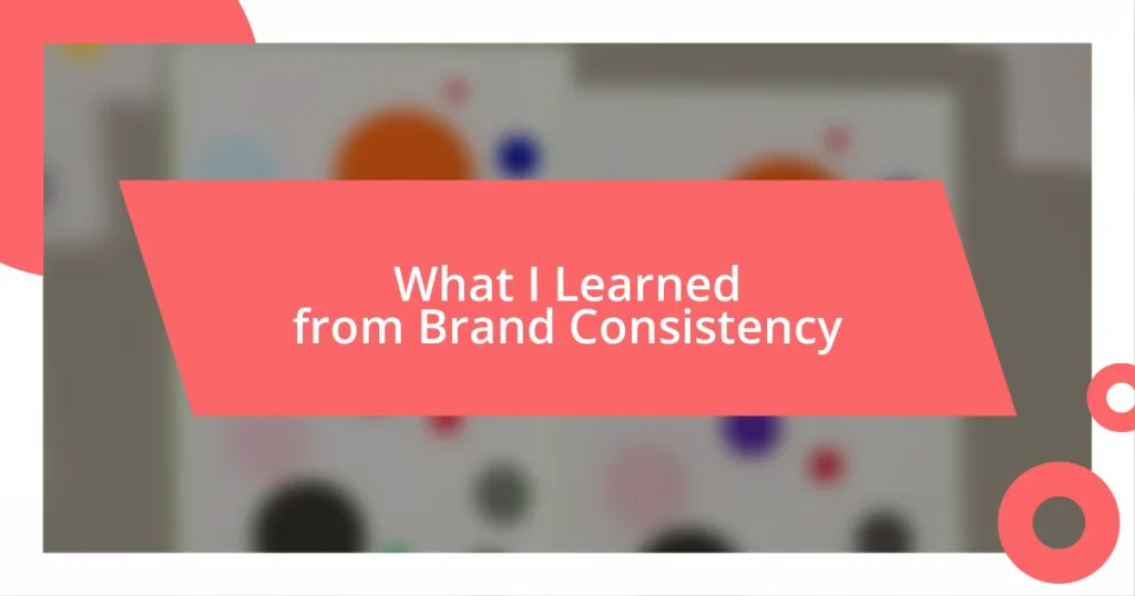 What I Learned from Brand Consistency