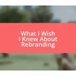 What I Wish I Knew About Rebranding