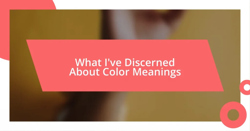 What I’ve Discerned About Color Meanings