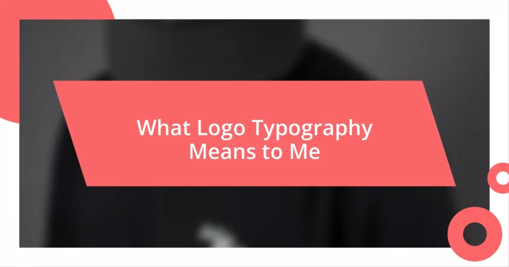 What Logo Typography Means to Me