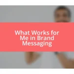 What Works for Me in Brand Messaging