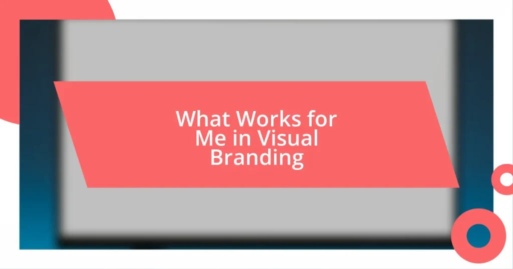 What Works for Me in Visual Branding