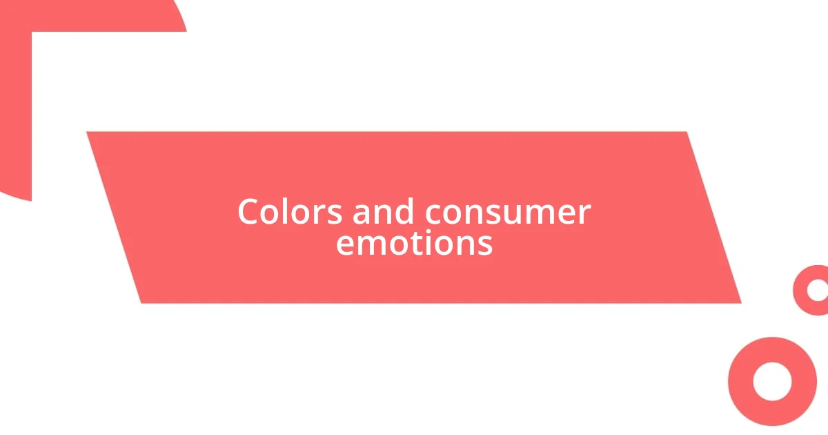 Colors and consumer emotions