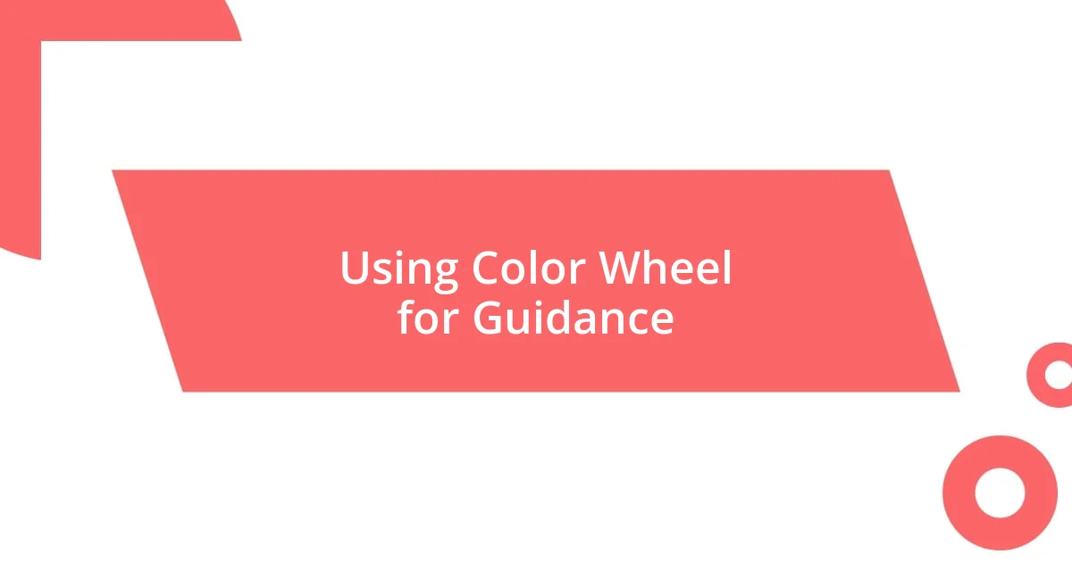 Using Color Wheel for Guidance