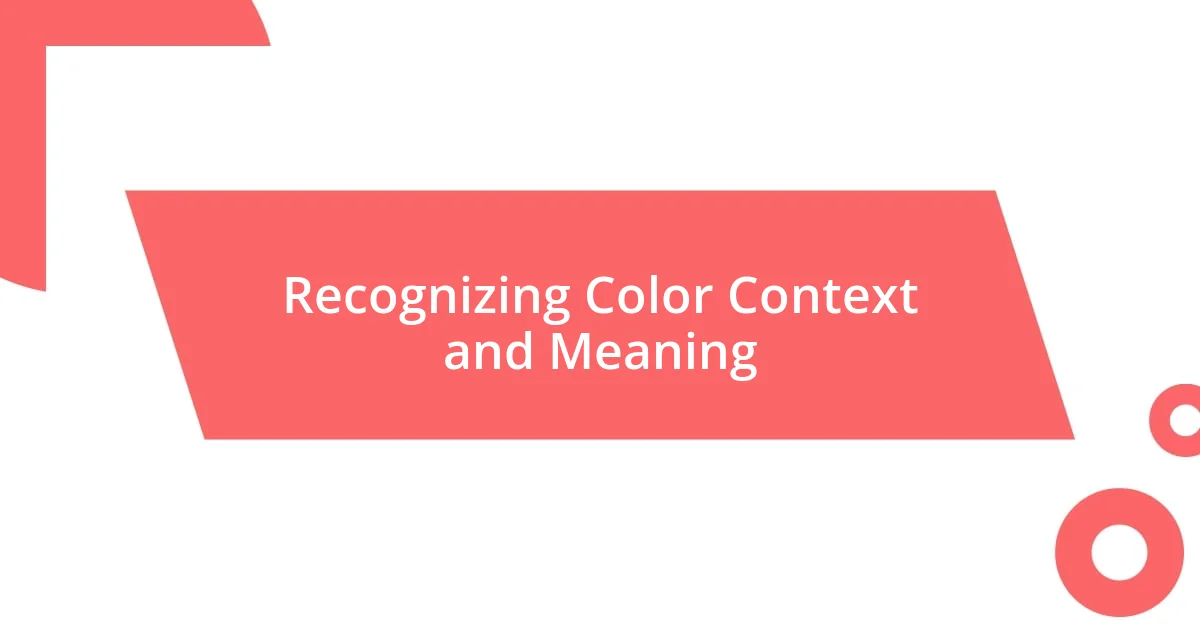 Recognizing Color Context and Meaning