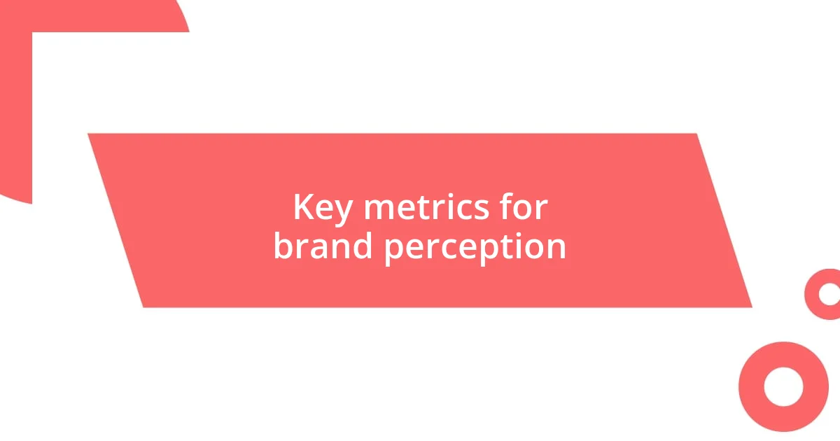 Key metrics for brand perception