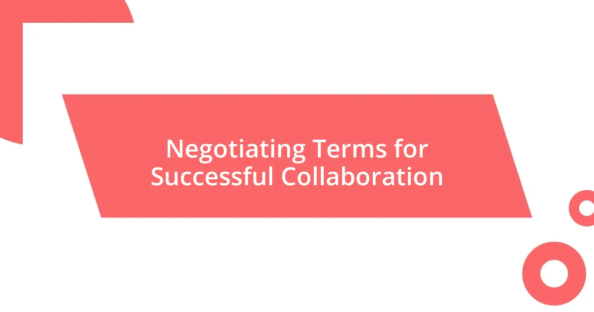 Negotiating Terms for Successful Collaboration