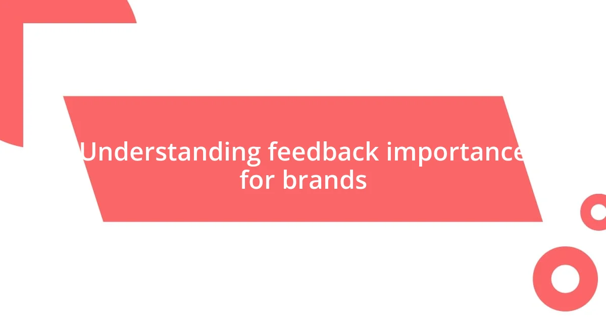 Understanding feedback importance for brands