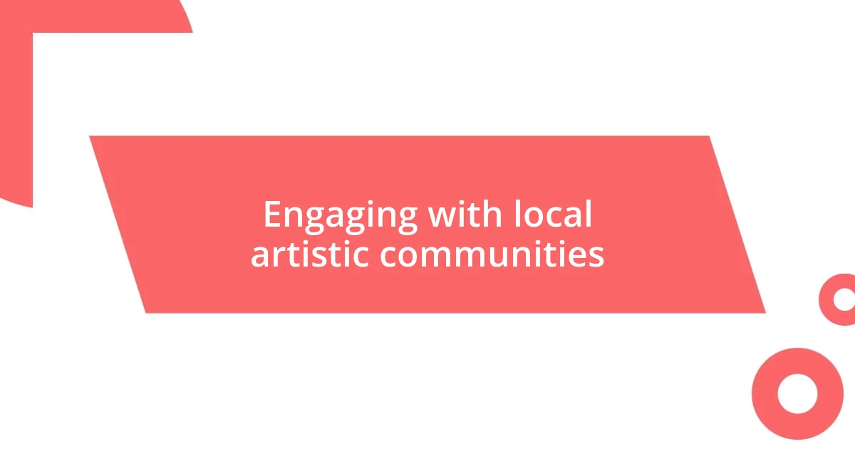 Engaging with local artistic communities