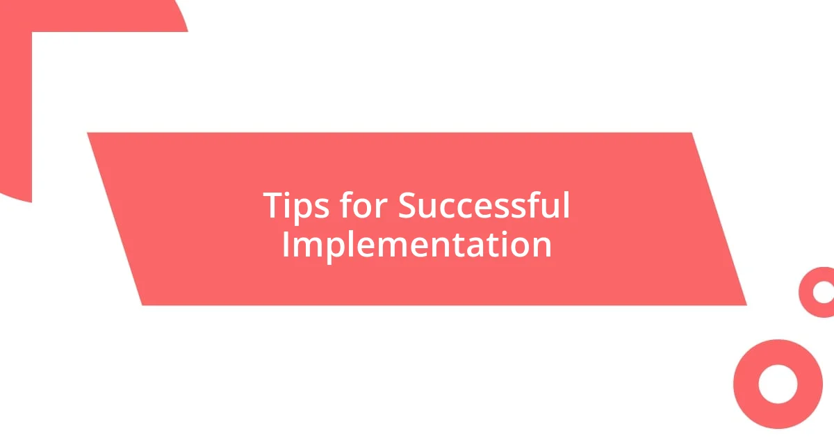 Tips for Successful Implementation