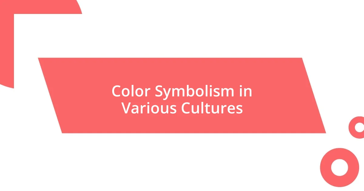 Color Symbolism in Various Cultures