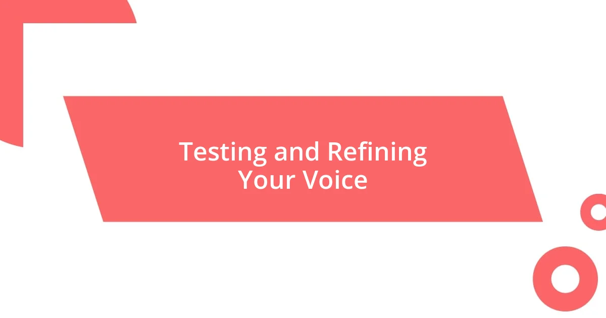 Testing and Refining Your Voice