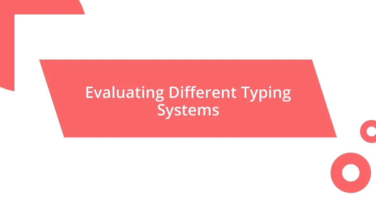 Evaluating Different Typing Systems