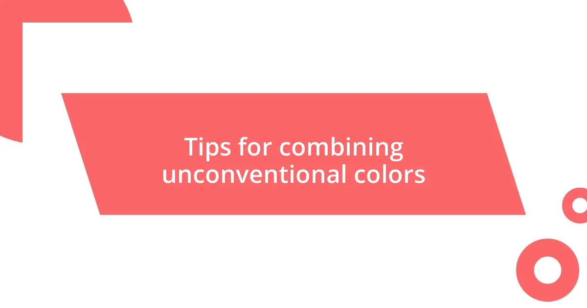 Tips for combining unconventional colors