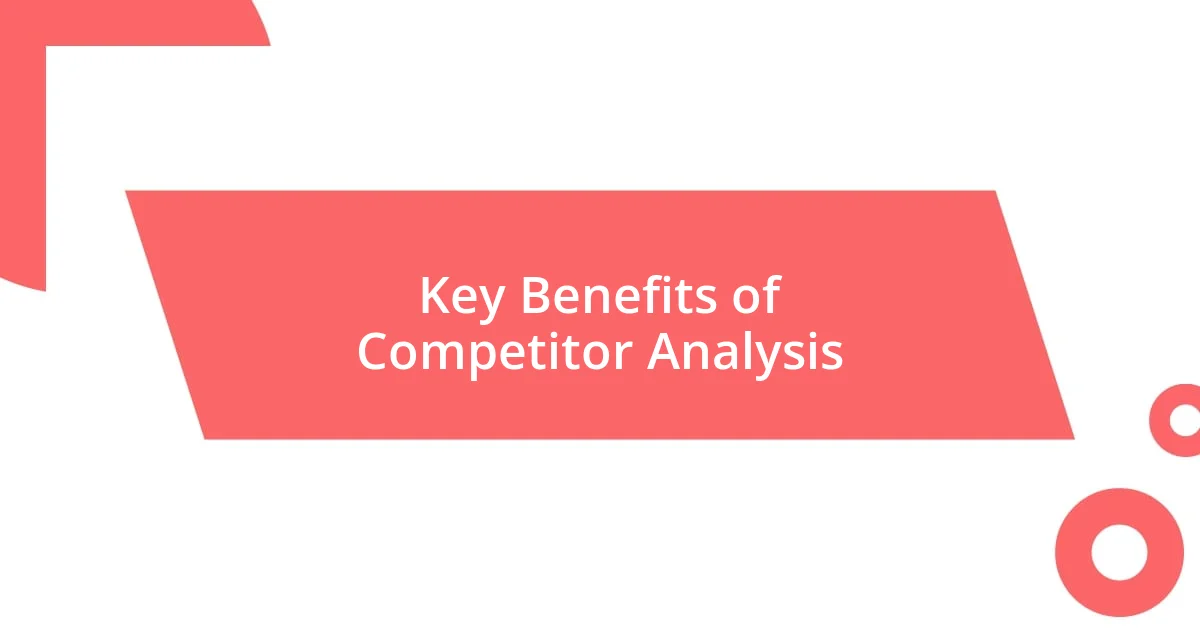 Key Benefits of Competitor Analysis