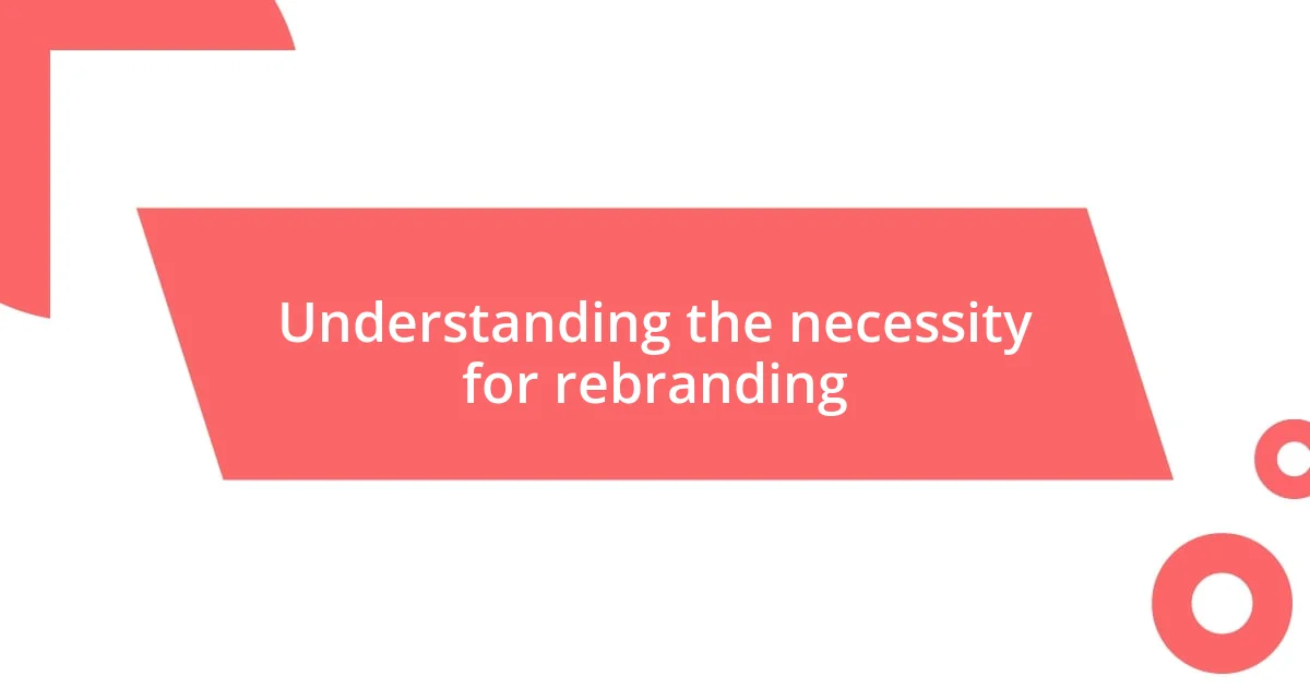 Understanding the necessity for rebranding